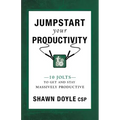 Jumpstart Your Productivity: 10 Jolts to Get and Stay Massively Productive