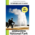 The Fat Ass Guide to Hiking: Yellowstone National Park