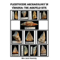 Pleistocene Archaeology in Virginia: The Arkfeld Site