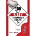 100 Things Angels Fans Should Know & Do Before They Die