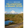 Scenic Driving Yellowstone & Grand Teton: Exploring the National Parks' Most Spectacular Back Roads