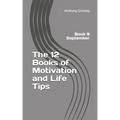 The 12 Books of Motivation and Life Tips: Book 9 September