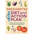 Prediabetes Diet and Action Plan: A Guide to Reverse Prediabetes and Start New Healthy Habits