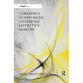 Coherence in New Music: Experience, Aesthetics, Analysis
