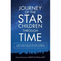 Journey of the Star Children Through Time: A True Love Story for the Ages Covering Nearly Seventy Years and Two Continents