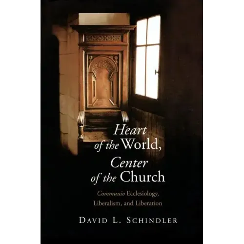 Heart of the World, Center of the Church: Communio Ecclesiology, Liberalism, and Liberation