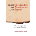 From Christendom to Americanism and Beyond: The Long, Jagged Trail to a Postmodern Void
