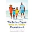 The Father Figure "Male or Female" Commitment