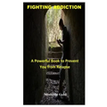 Fighting Addiction: A Powerful Book to Prevent You from Relapse