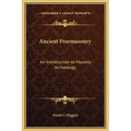 Ancient Freemasonry: An Introduction to Masonic Archeology