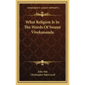 What Religion Is in the Words of Swami Vivekananda