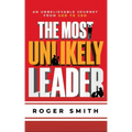 The Most Unlikely Leader: An Unbelievable Journey from GED to CEO