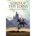 Gird up Thy Loins: Called for Immediate Duty
