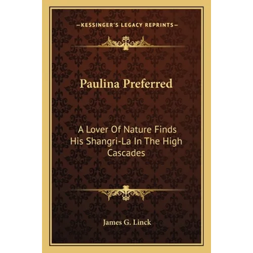 Paulina Preferred: A Lover Of Nature Finds His Shangri-La In The High Cascades