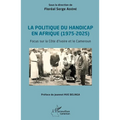 La politique du handicap en Afrique (1975-2025): Focus sur la Côte d'ivoire et le Cameroun
