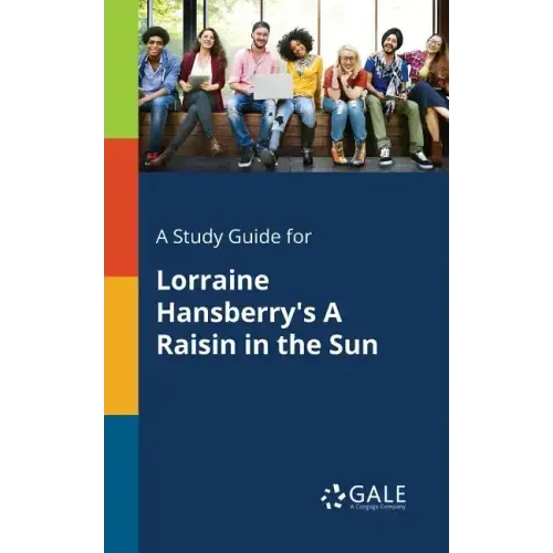 A Study Guide for Lorraine Hansberry's A Raisin in the Sun