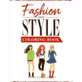 Fashion and Style: A coloring Book for girls of all ages with fresh, cool, cute and stylish outfits