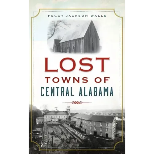 Lost Towns of Central Alabama