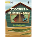 Crocodiles in My Uncle's Yard! - Our Yarning