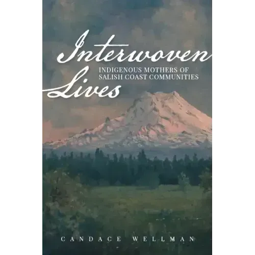 Interwoven Lives: Indigenous Mothers of Salish Coast Communities
