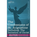 The Confessions of St. Augustine, Including the Imitation of Christ