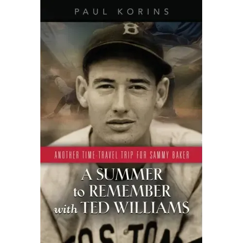 A SUMMER to REMEMBER with TED WILLIAMS: Another Time-Travel Trip for Sammy Baker