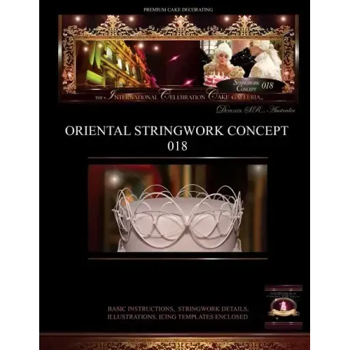 PREMIUM CAKE DECORATING;Oriental Stringwork Concept 018: The International Celebration Cake Galleria