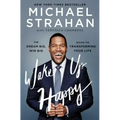 Wake Up Happy: The Dream Big, Win Big Guide to Transforming Your Life