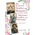 The Treasured Stories and Memoirs of Vernie Pharr King: Advocate, Leader, and Educator