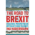 The Road to Brexit: A Cultural Perspective on British Attitudes to Europe