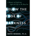 Below the Edge of Darkness: A Memoir of Exploring Light and Life in the Deep Sea