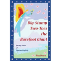 Big-Stamp Two-Toes the Barefoot Giant: Spring Tales of Tiptoes Lightly