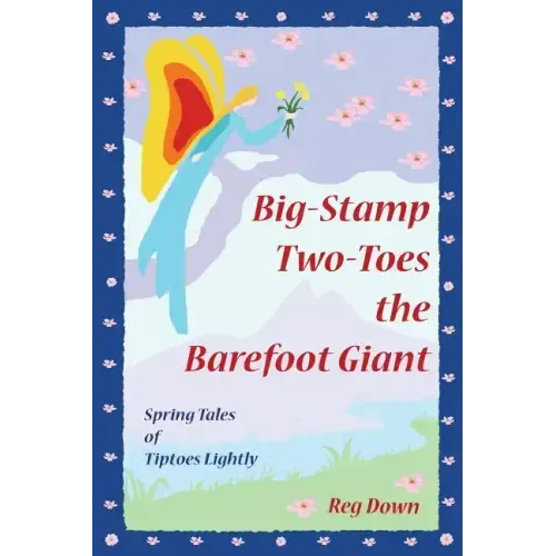 Big-Stamp Two-Toes the Barefoot Giant: Spring Tales of Tiptoes Lightly