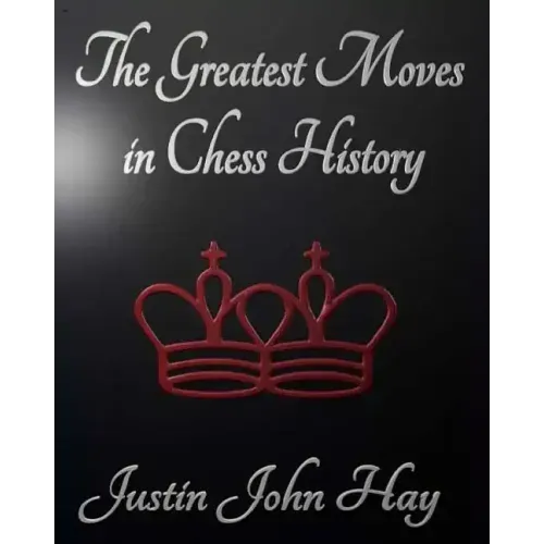 The Greatest Moves in Chess History