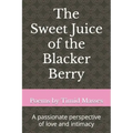 The Sweet Juice of the Blacker Berry