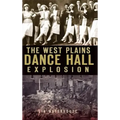 The West Plains Dance Hall Explosion
