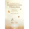 Breaking the Chains of Transgenerational Trauma: My Journey from Surviving to Thriving