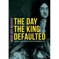 The Day the King Defaulted: Financial Lessons from the Stop of the Exchequer in 1672
