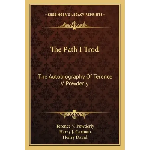 The Path I Trod: The Autobiography of Terence V. Powderly