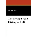 The Flying Spy: A History of G-8