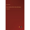 Great Catherine; Whom Glory Still Adores: in large print