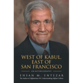 West of Kabul, East of San Francisco: An Autobiography