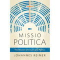 Missio Politica: The Mission of Church and Politics