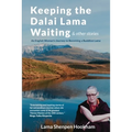 Keeping the Dalai Lama Waiting & Other Stories: An English Woman's Journey to Becoming a Buddhist Lama