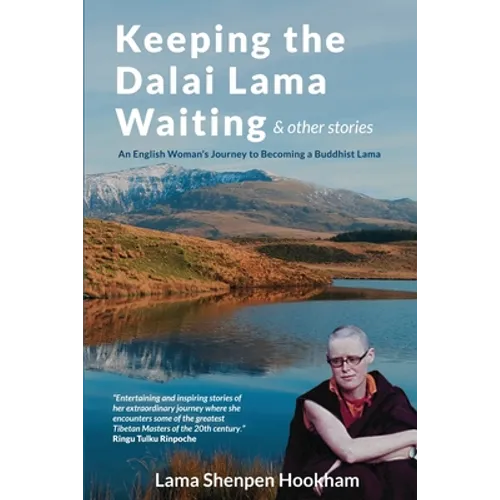 Keeping the Dalai Lama Waiting & Other Stories: An English Woman's Journey to Becoming a Buddhist Lama
