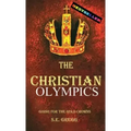 The Christian Olympics: Going for the Gold Crowns(Christian living books for women and men)