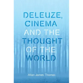 Deleuze, Cinema and the Thought of the World