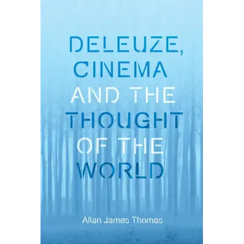 Deleuze, Cinema and the Thought of the World
