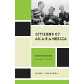 Citizens of Asian America: Democracy and Race During the Cold War