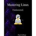 Mastering Linux - Fundamentals